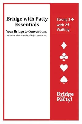 Strong 2♣ Convention and 2♦ Waiting: Bridge with Patty Essentials: Strong 2C with 2D Waiting by Tucker, Patty