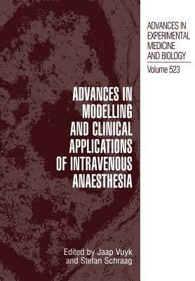 Advances in Modelling and Clinical Application of Intravenous Anaesthesia by Vuyk, J.