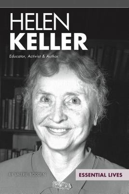 Helen Keller: Educator, Activist & Author: Educator, Activist & Author by Bodden, Valerie