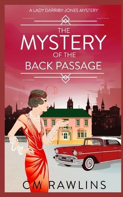 The Mystery of the Back Passage: A 1920s Murder Mystery by Rawlins, CM