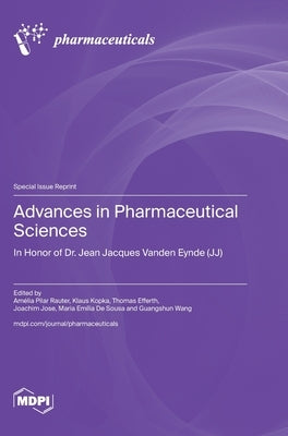 Advances in Pharmaceutical Sciences: In Honor of Dr. Jean Jacques Vanden Eynde (JJ) by Rauter, Amélia Pilar