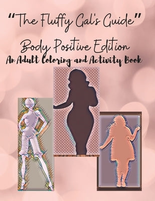 The Fluffy Gal's Guide Body Positive Edition: An Adult Coloring and Activity Book by Ratliff, V.