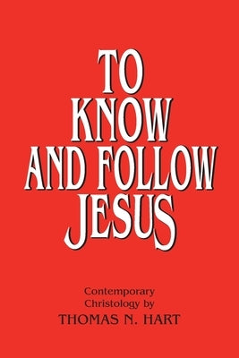 To Know and Follow Jesus by Hart, Thomas N.