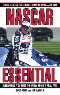 NASCAR Essential: Everything You Need to Know to Be a Real Fan! by Poole, David