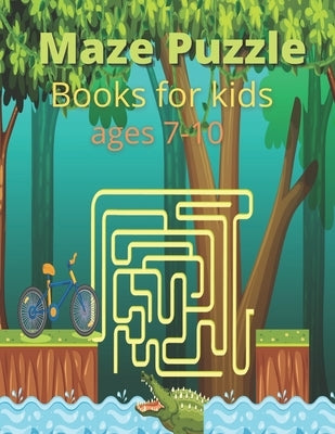 Maze Puzzle Books for kids ages 7-10: Maze Activity Book for kids by Rowese, Araoy