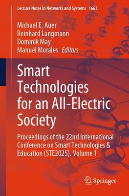 Smart Technologies for an All-Electric Society: Proceedings of the 22nd International Conference on Smart Technologies & Education (Ste2025). Volume 1 by Auer, Michael E.