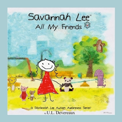 Savannah Lee: All My Friends by Devereaux, U. L.
