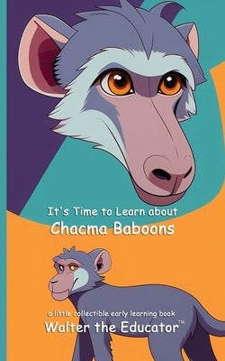 It's Time to Learn about Chacma Baboons by Walter the Educator