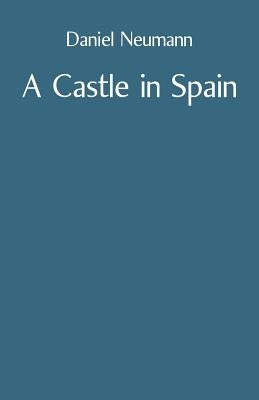 A Castle in Spain by Neumann, Daniel