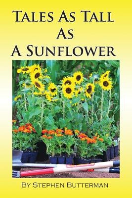 Tales as Tall as a Sunflower by Butterman, Stephen