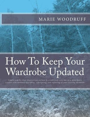 How To Keep Your Wardrobe Updated by Woodruff, Marie