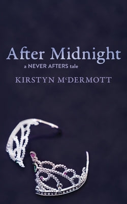 After Midnight: A Never Afters Tale by McDermott, Kirstyn