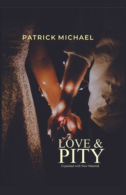 Love and Pity: Expanded with New Material by Michael, Patrick