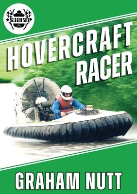 Hovercraft Racer: Over Land and Water on a Cushion of Air - A Racer's Quest for Innovation by Nutt, Graham J.