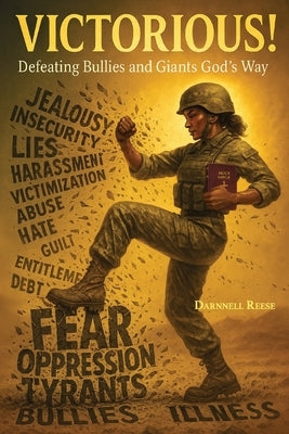 VICTORIOUS! Defeating Bullies and Giants God's Way by Reese, Darnnell