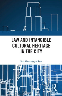 Law and Intangible Cultural Heritage in the City by Ross, Sara