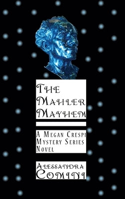 The Mahler Mayhem: A Megan Crespi Mystery Series Novel by Comini, Alessandra