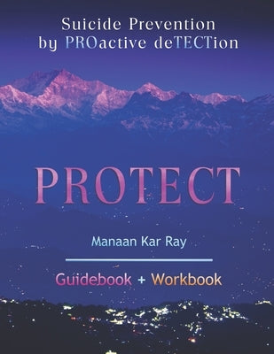 Protect: Suicide Prevention by PROactive deTECTion by Kar Ray, Manaan
