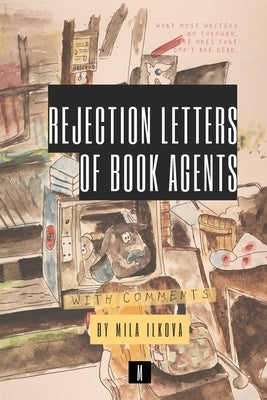 Rejection Letters of Book Agents by Ilkova, Mila