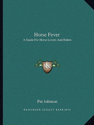 Horse Fever: A Guide For Horse Lovers And Riders by Johnson, Pat