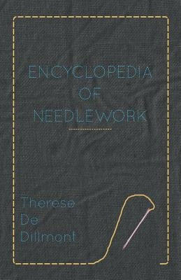 Encyclopedia of Needlework by Dillmont, Therese De