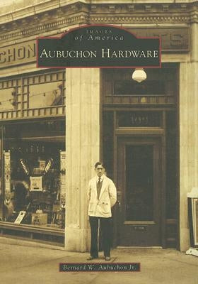 Aubuchon Hardware by Aubuchon Jr, Bernard W.