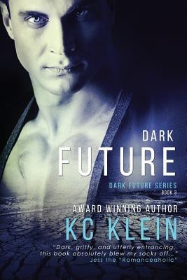 Dark Future: A Dystopian Romance Novel by Klein, Kc