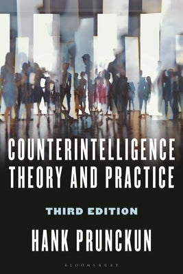 Counterintelligence Theory and Practice by Prunckun, Hank