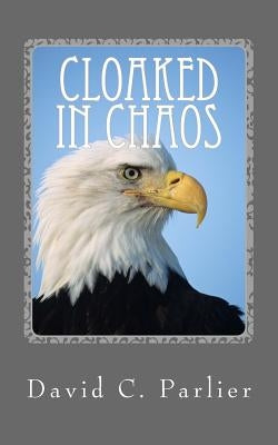 Cloaked in Chaos: A Jon Deats Spy Thriller by Parlier, David C.