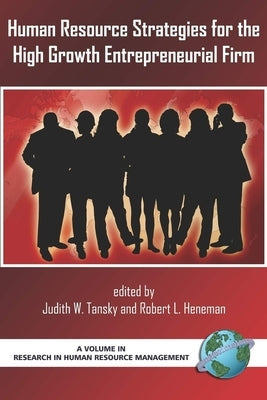Human Resource Strategies for the High Growth Entrepreneurial Firm (Hc) by Heneman, Robert L.