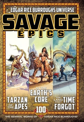 Savage Epics: The Seminal Works of Edgar Rice Burroughs by Burroughs, Edgar Rice