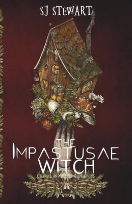 The Impastusae Witch: A Hansel and Gretel Reimagining by Stewart, S. J.