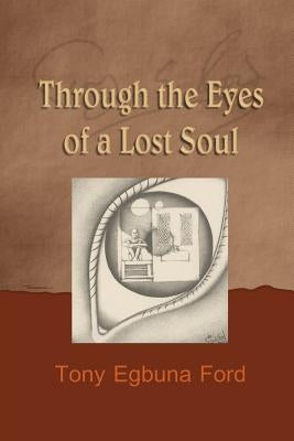 Through the Eyes of a Lost Soul by Ford, Tony Egbuna