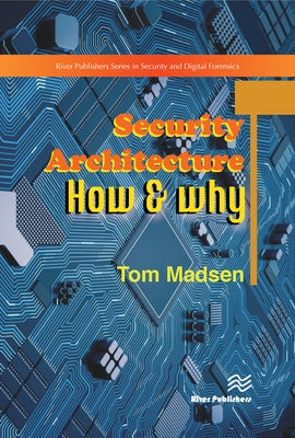 Security Architecture - How & Why by Madsen, Tom
