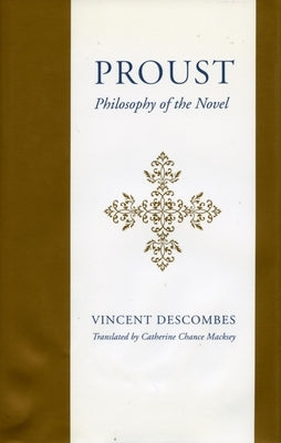 Proust: Philosophy of the Novel by Descombes, Vincent