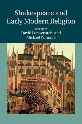 Shakespeare and Early Modern Religion by Loewenstein, David