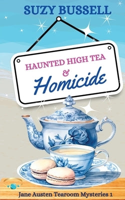 Haunted High Tea and Homicide by Bussell, Suzy