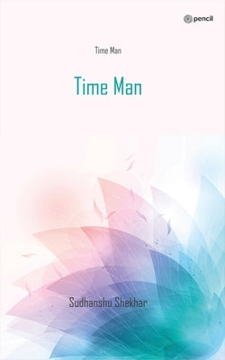Time Man by Shekhar, Sudhanshu