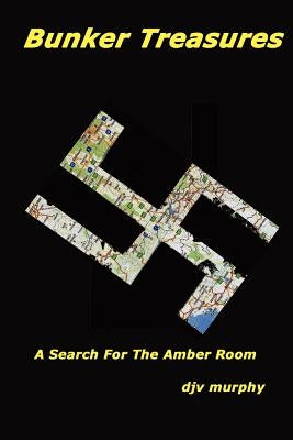 Bunker Treasures: A Search For The Amber Room by Murphy, Djv