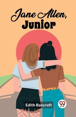 Jane Allen, Junior by Bancroft, Edith