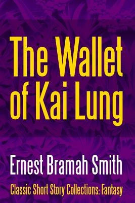 The Wallet of Kai Lung by Smith, Ernest Bramah