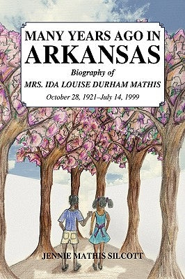 Many Years Ago in Arkansas by Silcott, Jennie Mathis