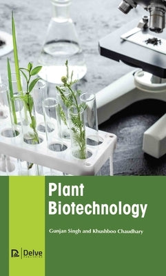 Plant Biotechnology by Singh, Gunjan