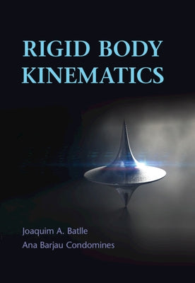 Rigid Body Kinematics by Batlle, Joaquim A.