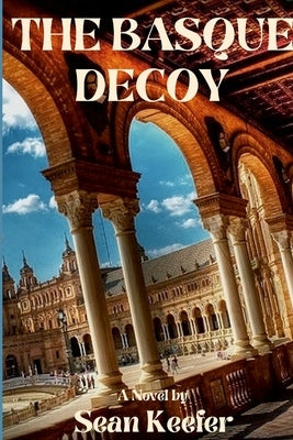 The Basque Decoy by Keefer, Sean