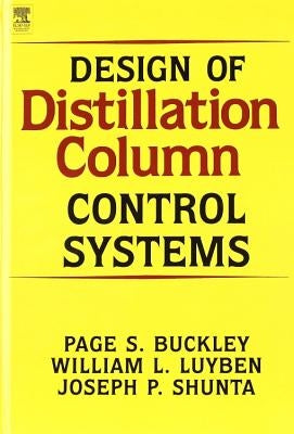 Design of Distillation Column Control Systems by Buckley, P.