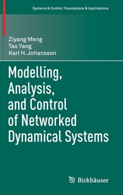 Modelling, Analysis, and Control of Networked Dynamical Systems by Meng, Ziyang
