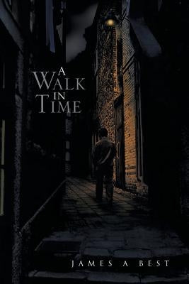 A Walk in Time by Best, James a.