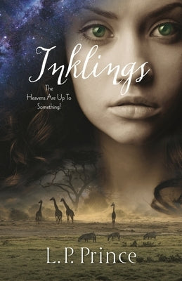 Inklings: The Heavens Are Up To Something! by Prince, L. P.