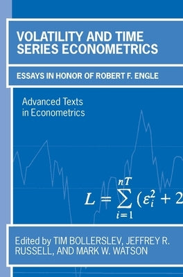 Volatility and Time Series Econometrics: Essays in Honor of Robert F. Engle by Bollerslev, Tim